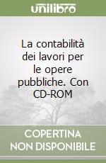La contabilità dei lavori per le opere pubbliche. Con CD-ROM libro