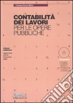 Contabilità dei lavori per le opere pubbliche. Con CD-ROM libro