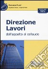 Direzione lavori. Dall'appalto al collaudo libro di Musci Francesco D'Amico Giuditta Di Pinto Giusy