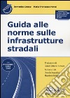 Guida alle norme sulle infrastrutture stradali. Con aggiornamento online libro