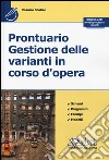 Prontuario gestione delle varianti in corso d'opera libro