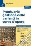 Prontuario gestione delle varianti in corso d'opera. Nuova ediz. Con Contenuto digitale per download libro