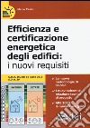 Efficienza e certificazione energetica degli edifici. I nuovi requisiti libro