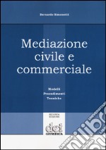 Mediazione civile e commerciale. Modelli, procedimenti, tecniche libro