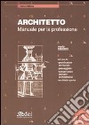 Architetto. Manuale per la professione. Con CD-ROM libro