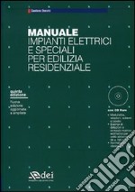 Manuale impianti elettrici e speciali per edilizia residenziale. Con CD-ROM libro