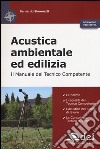 Acustica ambientale ed edilizia. Il manuale del tecnico competente libro di Simonetti Bernardo