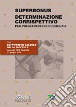 Superbonus. Determinazione corrispettivo per parcella professionale. Con software di calcolo libro