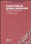 Strutture in legno lamellare. Progettazione e calcolo libro