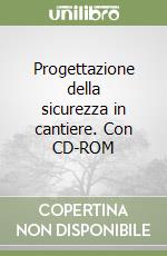 Progettazione della sicurezza in cantiere. Con CD-ROM libro