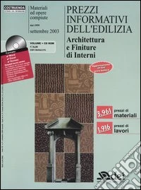 Prezzi informativi dell'edilizia. Architettura e finiture di interni. Con CD-ROM libro