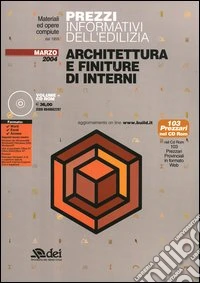 Prezzi informativi dell'edilizia. Architettura e finiture di interni. Con CD-ROM libro