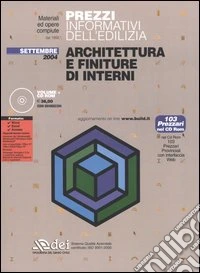 Prezzi informativi dell'edilizia. Architettura e finiture di interni. Settembre 2004. Con CD-ROM libro