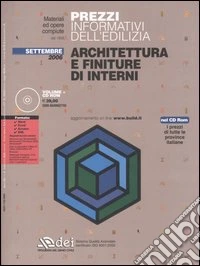 Prezzi informativi dell'edilizia. Architettura e finiture di interni. Settembre 2006. Con CD-ROM libro