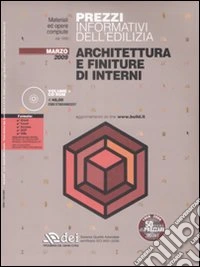 Prezzi informativi dell'edilizia. Architettura e finiture di interni. Marzo 2009. Con CD-ROM libro