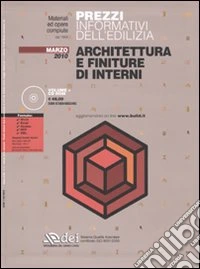 Prezzi informativi dell'edilizia. Architettura e finiture di interni. Marzo 2010. Con CD-ROM libro
