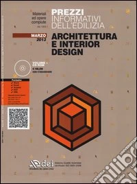 Prezzi informativi dell'edilizia. Architettura e interior design. Marzo 2013. Con CD-ROM libro