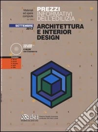 Prezzi informativi dell'edilizia. Architettura e interior design. Settembre 2013. Con CD-ROM libro
