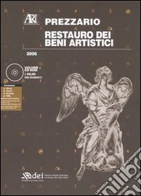 Restauro dei beni artistici. Prezzario 2006. Con CD-ROM libro