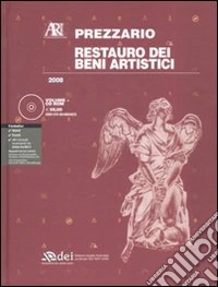 Restauro dei beni artistici. Prezzario 2008. Con CD-ROM libro