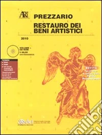 Restauro dei beni artistici. Prezzario 2010. Con CD-ROM libro