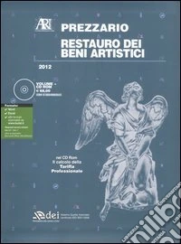 Restauro dei beni artistici. Prezzario 2012. Con CD-ROM libro