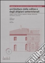 Architetture delle colline e degli altipiani settentrionali. Ediz. illustrata. Con CD-ROM libro