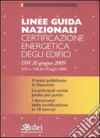 Linee guida nazionali certificazione energetica degli edifici. DM 26 giugno 2009 libro