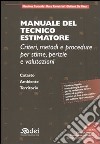 Manuale del tecnico estimatore. Criteri, metodi e procedure per stime, perizie e valutazioni. Con CD-ROM libro