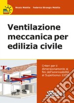 Ventilazione meccanica per edilizia civile. Verifica e calcolo del dimensionamento e ammissibilità al Superbonus 110%