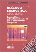 Diagnosi energetica degli edifici. Guida all'uso della strumentazione per il certificatore energetico. Con CD-ROM libro