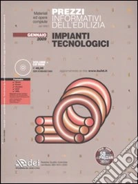 Prezzi informativi dell'edilizia. Impianti tecnologici. Gennaio 2009. Con CD-ROM libro