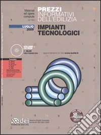 Prezzi informativi dell'edilizia. Impianti tecnologici. Luglio 2009. Con CD-ROM libro