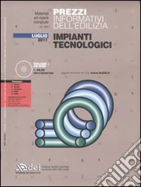 Prezzi informativi dell'edilizia. Impianti tecnologici. Luglio 2011. Con CD-ROM libro
