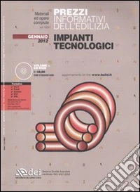 Prezzi informativi dell'edilizia. Impianti tecnologici. Gennaio 2012. Con CD-ROM libro