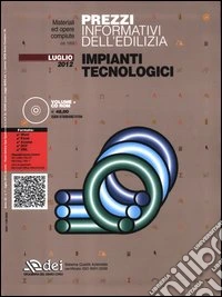 Prezzi informativi dell'edilizia. Impianti tecnologici. Luglio 2012. Con CD-ROM libro