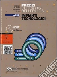 Prezzi informativi dell'edilizia. Impianti tecnologici. Luglio 2013. Con CD-ROM libro