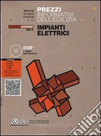 Prezzi informativi dell'edilizia. Impianti elettrici. Giugno 2013. Con CD-ROM libro