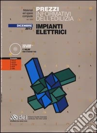 Prezzi informativi dell'edilizia. Impianti elettrici. Dicembre 2013. Con CD-ROM libro