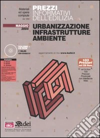 Prezzi informativi dell'edilizia. Urbanizzazione, infrastrutture, ambiente. Con CD-ROM libro