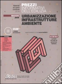 Prezzi informativi dell'edilizia. Urbanizzazione, infrastrutture, ambiente. Con CD-ROM libro