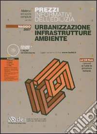 Prezzi informativi dell'edilizia. Urbanizzazione, infrastrutture, ambiente. Con CD-ROM libro