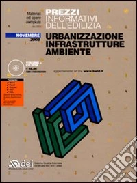 Prezzi informativi dell'edilizia. Urbanizzazione, infrastrutture, ambiente. Con CD-ROM libro