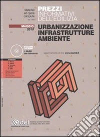Prezzi informativi dell'edilizia. Urbanizzazione, infrastrutture, ambiente. Maggio 2010. Con CD-ROM libro
