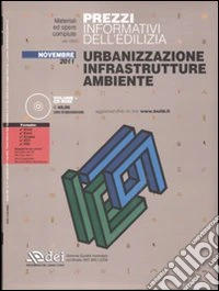 Prezzi informativi dell'edilizia. Urbanizzazione, infrastrutture, ambiente. Con CD-ROM libro