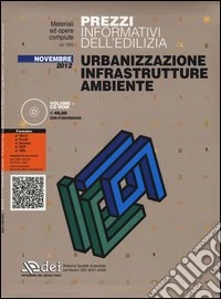 Urbanizzazione infrastrutture ambiente. Prezzi informativi dell'edilizia. Novembre 2012. Con CD-ROM libro