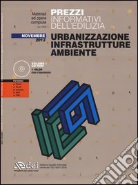 Urbanizzazione infrastrutture ambiente. Prezzi informativi dell'edilizia. Novembre 2013. Con CD-ROM libro