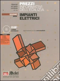 Prezzi informativi dell'edilizia. Impianti elettrici. Giugno 2004. Con CD-ROM libro