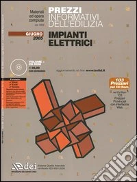 Prezzi informativi dell'edilizia. Impianti elettrici. Giugno 2005. Con CD-ROM libro