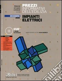 Prezzi informativi dell'edilizia. Impianti elettrici. Dicembre 2006. Con CD-ROM libro
